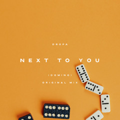 TOP EXCLUSIVE :: Dropa - Next to You (Domino) (Original Mix)