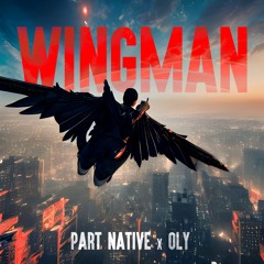 Part Native & Oly - Wingman