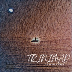 DJ SAYD X ANKY - TRINIMAD