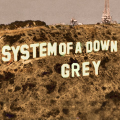 System of a Down - Aerials (Grey Flip)