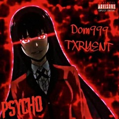 psycho ft Dom999(prod by TXRMENT)