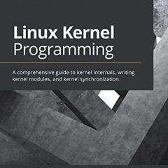 READ PDF EBOOK EPUB KINDLE Linux Kernel Programming: A comprehensive guide to kernel internals, writ