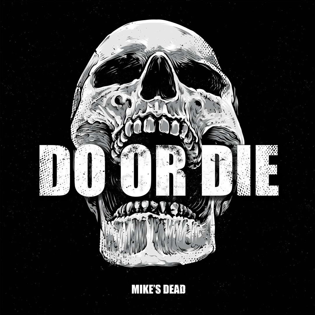 Stream DO OR DIE by MIKES DEAD | Listen online for free on SoundCloud