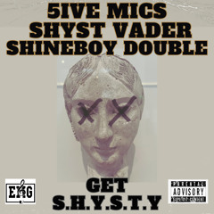 GET S.H.Y.S.T.Y (feat. ShineBoy Double & Shyst Vader)