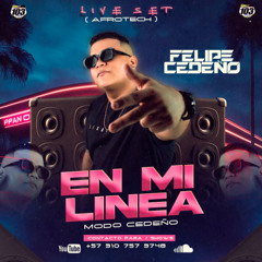 EN MI LINEA LIVE SET FELIPE CEDEÑO ( AFROTECH ) 🔥