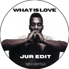 JUR - What is Love (EDIT)