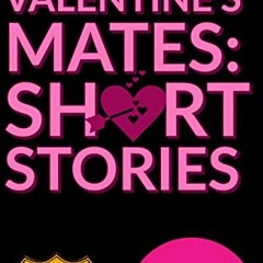 [DOWNLOAD] EBOOK 💌 Valentine's Mates: Short Stories (Supernatural Enforcers Agency)