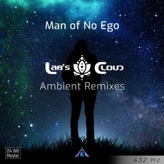 Man Of No Ego - Lab's Cloud Ambient Remixes