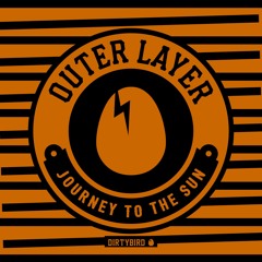 Outer Layer - Journey To The Sun(2min. clip) [BIRDFEED]
