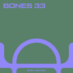 DUSKCAST 019 : BONES 33