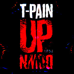 UP DOWN - T-PAIN (WARDAWG FLIP)