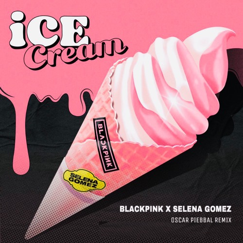 BLACKPINK - Ice Cream (With Selena Gomez) (Oscar Piebbal Remix) BUY IN PACK 2