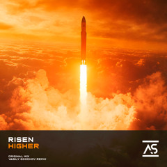 Risen - Higher (Vasily Goodkov Remix) [OUT NOW]