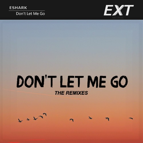 Eshark - Don't Let Me Go (TronLoud Remix)