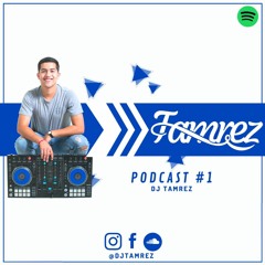 PODCAST #1 - DJ TAMREZ