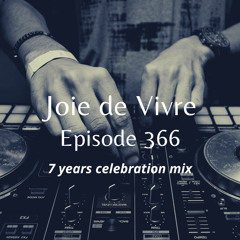 Joie de Vivre - Episode 366 *7 years anniversary*