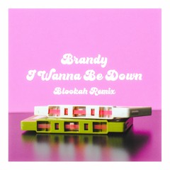 Brandy - I Wanna Be Down (Blookah Remix)