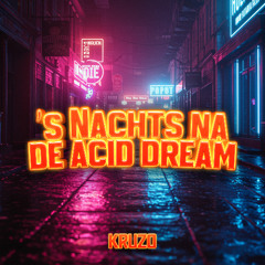 's Nachts Na De Acid Dream
