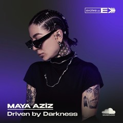 Maya Aziz: Driven by Darkness
