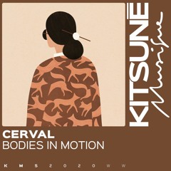 Cerval - Bodies In Motion | Kitsuné Musique