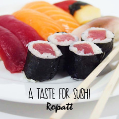 A TASTE FOR SUSHI