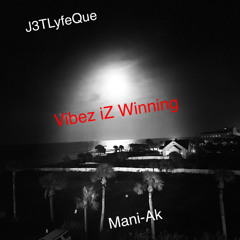 J3TLyfeQue ft Mani-Ak “Vibez Iz Winnin