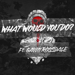 What Would You Do? (feat. Gavin Rossdale)