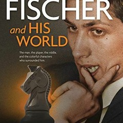 VIEW [PDF EBOOK EPUB KINDLE] Bobby Fischer and His World by  John Donaldson 📨