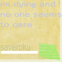 Im Dying and no one seems to care 12 2 23
