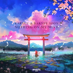 Karyuu & Barney Soon - Nothing on My Mind