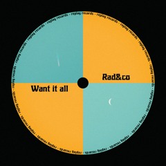 Rad&Co - Want It All