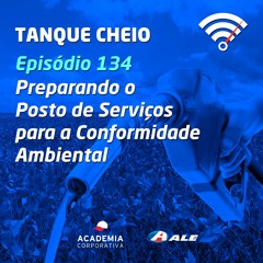 Episódio 134 - Preparando o Posto de Serviços para a Conformidade Ambiental