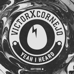 Victorxcornejo - Yeah I Heard [BIRDFEED]