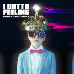 The Black Eyed Peas - I Gotta Feeling (French Candy Remix)