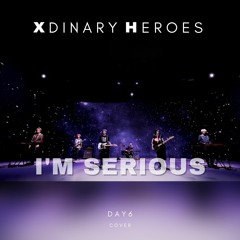 Xdinary Heroes - I'm Serious (Day6 Cover)