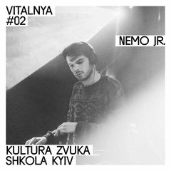 Nemo Jr. — VITALNYA #02 | Kultura Zvuka Shkola Kyiv
