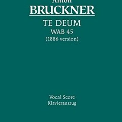Access PDF 📂 Te Deum, WAB 45: Vocal score (Latin Edition) by  Anton Bruckner &  Jose