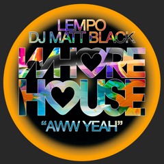Aww Yeah (Feat. DJ Matt Black)  [Whore House Records]