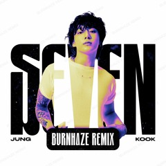 Jung Kook - Seven [Burnhaze Remix]