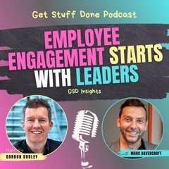 GSD Insights #3: Employee Engagement Starts with Leaders with Marc Havercroft
