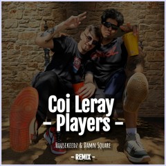 Coi Leray - Players (Housekeedz & Damn Square EDIT)