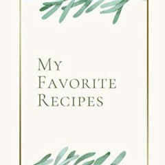 EPUB (⚡READ⚡) My Favorite Recipes - Beige Bordered Leaves Floral: 6x9 inches Bla