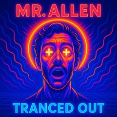 MR. ALLEN - TRANCED OUT MIX