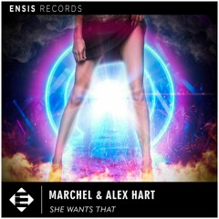 Marchel & Alex Hart – She Wants That (OUT NOW)