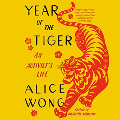 [DOWNLOAD] PDF 📗 Year of the Tiger: An Activist's Life by  Alice Wong,Nancy Wu,Rando