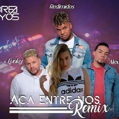 Stream Aca Entre Nos Remix Redimi2, Funky, Alex Zurdo Ft. Dj Andrea Hoyos  by Dj Andrea Hoyos | Listen online for free on SoundCloud