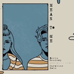 Mean to Me (with Caroline Kole)