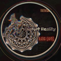 Distort Reality [LSE-03]