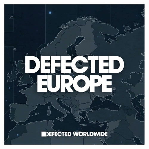 Defected Worldwide - Europe (House, Vocal, Tech, Soulful, Deep) 🌏