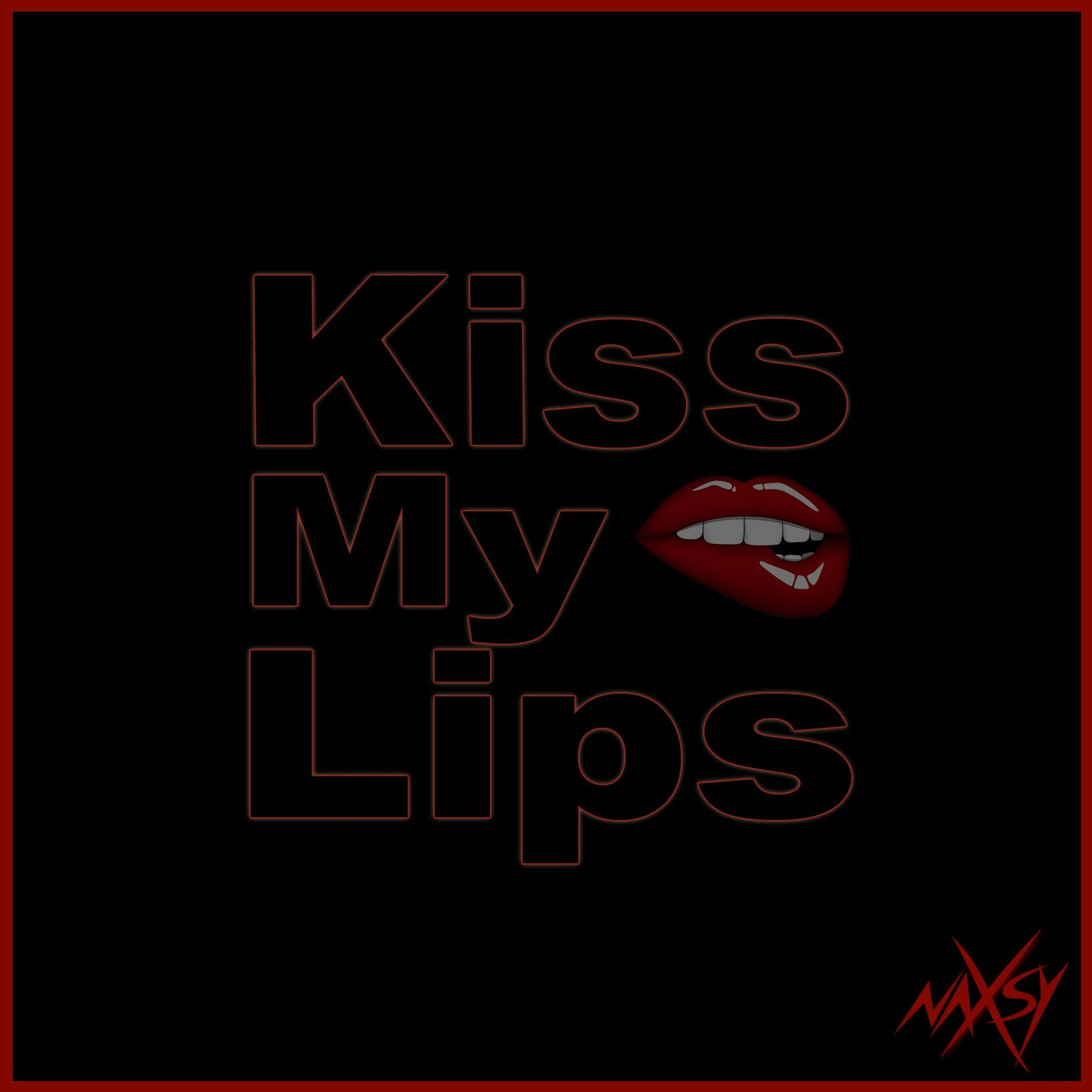 Naxsy - Kiss My Lips (Original Version)